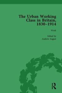 Book Cover for The Urban Working Class in Britain, 1830-1914 Vol 2 by Andrew August