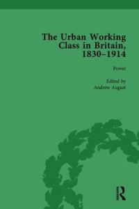 Book Cover for The Urban Working Class in Britain, 1830-1914 Vol 4 by Andrew August
