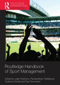 Book Cover for Routledge Handbook of Sport Management by Leigh Robinson, P Chelladurai, Guillaume Bodet, Paul Downward