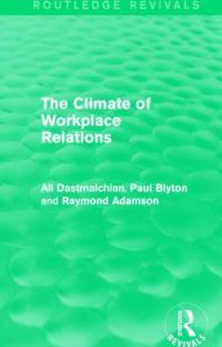 Book Cover for The Climate of Workplace Relations by Ali Dastmalchian, Paul Blyton, Raymond Adamson