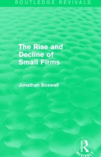 Book Cover for The Rise and Decline of Small Firms by Jonathan Boswell