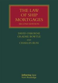 Book Cover for The Law of Ship Mortgages by David Osborne, Graeme Bowtle, Charles Buss