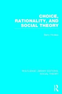 Book Cover for Choice, Rationality and Social Theory by Barry Hindess