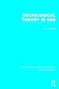 Book Cover for Sociological Theory in Use by Ken Menzies