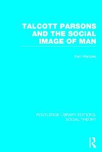 Book Cover for Talcott Parsons and the Social Image of Man by Ken Menzies