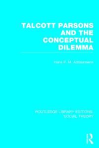 Book Cover for Talcott Parsons and the Conceptual Dilemma by Hans P. M. Adriaansens