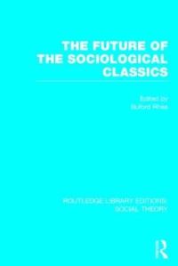 Book Cover for The Future of the Sociological Classics by Buford Rhea