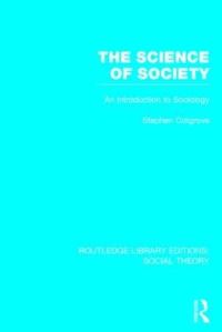Book Cover for The Science of Society by Stephen F. Cotgrove
