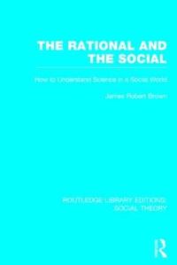 Book Cover for The Rational and the Social by James Robert Brown