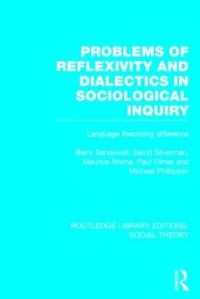 Book Cover for Problems of Reflexivity and Dialectics in Sociological Inquiry by Barry Sandywell, David Silverman, Maurice Roche, Paul Filmer, Michael Phillipson