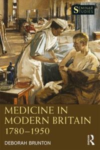 Book Cover for Medicine in Modern Britain 1780-1950 by Deborah Brunton