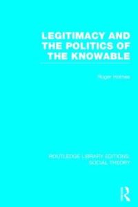 Book Cover for Legitimacy and the Politics of the Knowable by Roger Holmes