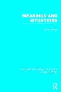 Book Cover for Meanings and Situations by Arthur Brittan