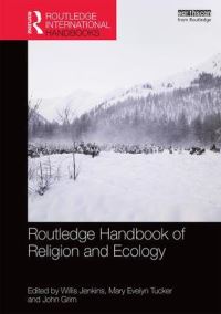 Book Cover for Routledge Handbook of Religion and Ecology by Willis Jenkins, Mary Evelyn Tucker, John Grim