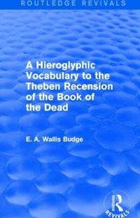Book Cover for A Hieroglyphic Vocabulary to the Theban Recension of the Book of the Dead by E A Wallis Budge