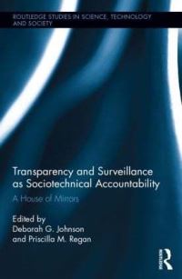 Book Cover for Transparency and Surveillance as Sociotechnical Accountability by Deborah G Johnson, Priscilla M Regan