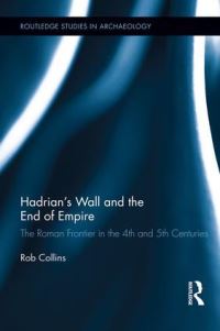 Book Cover for Hadrian's Wall and the End of Empire by Rob Collins