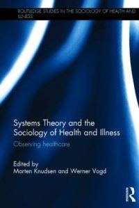 Book Cover for Systems Theory and the Sociology of Health and Illness by Morten Knudsen, Werner Vogd