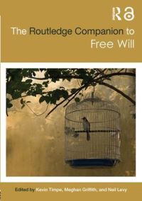 Book Cover for The Routledge Companion to Free Will by Kevin Timpe, Meghan Griffith, Neil Levy