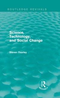 Book Cover for Science, Technology, and Social Change (Routledge Revivals) by Steven Yearley