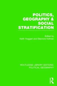 Book Cover for Politics, Geography and Social Stratification by Keith Hoggart, Eleonore Kofman