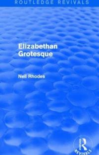 Book Cover for Elizabethan Grotesque by Neil Rhodes