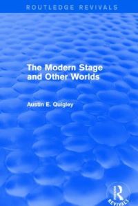 Book Cover for The Modern Stage and Other Worlds by Austin E Quigley