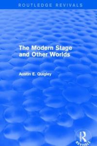 Book Cover for The Modern Stage and Other Worlds by Austin E Quigley