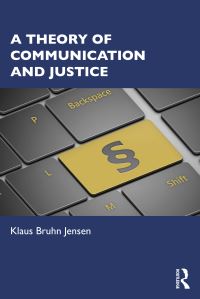Book Cover for A Theory of Communication and Justice by Klaus Bruhn Jensen
