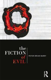 Book Cover for The Fiction of Evil by Peter Brian Barry