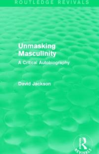 Book Cover for Unmasking Masculinity by David Jackson
