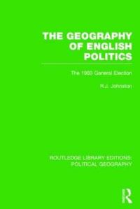 Book Cover for The Geography of English Politics by R. J. Johnston