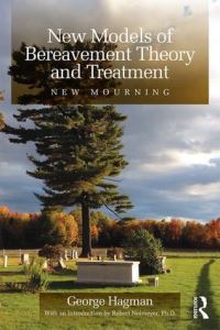 Book Cover for New Models of Bereavement Theory and Treatment by George Hagman