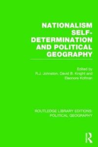 Book Cover for Nationalism, Self-Determination and Political Geography by R. J. Johnston, David B. Knight, Eleonore Kofman