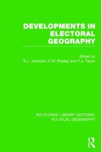 Book Cover for Developments in Electoral Geography by R. J. Johnston, Fred M. Shelley, Peter J. Taylor