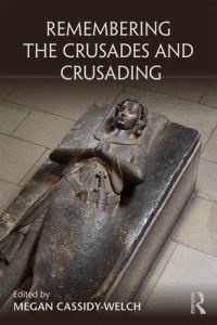 Book Cover for Remembering the Crusades and Crusading by Megan CassidyWelch