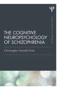 Book Cover for The Cognitive Neuropsychology of Schizophrenia by Christopher D Frith