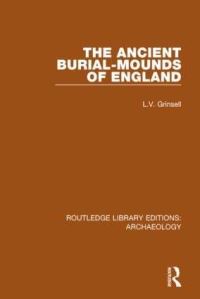 Book Cover for The Ancient Burial-Mounds of England by Leslie V. Grinsell