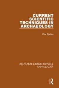 Book Cover for Current Scientific Techniques in Archaeology by P. A. Parkes