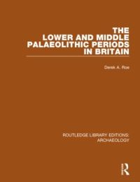 Book Cover for The Lower and Middle Palaeolithic Periods in Britain by Derek Arthur Roe
