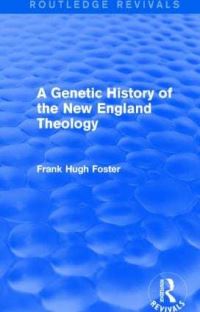 Book Cover for A Genetic History of New England Theology by Frank Hugh Foster