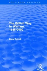 Book Cover for The British Way in Warfare, 1688-2000 by David French
