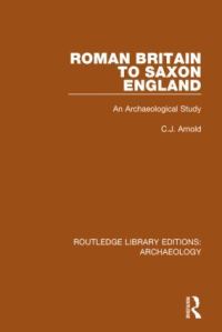 Book Cover for Roman Britain to Saxon England by C J Arnold