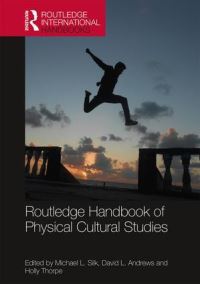 Book Cover for Routledge Handbook of Physical Cultural Studies by Michael L Silk, David L Andrews, Holly Thorpe