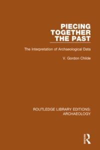 Book Cover for Piecing Together the Past by V. Gordon Childe
