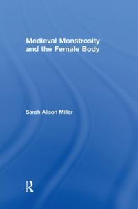 Book Cover for Medieval Monstrosity and the Female Body by Sarah Alison Miller