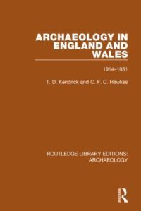 Book Cover for Archaeology in England and Wales 1914-1931 by T. D. Kendrick, C. F. C. Hawkes