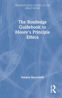 Book Cover for The Routledge Guidebook to Moore's Principia Ethica by Susana Nuccetelli