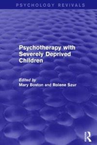 Book Cover for Psychotherapy With Severely Deprived Children by Mary Boston, Rolene Szur
