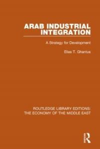 Book Cover for Arab Industrial Integration by Elias T Ghantus